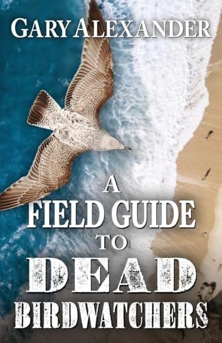 A Field Guide to Dead Birdwatchers
