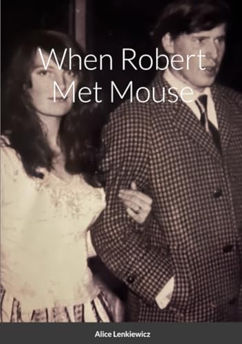 When Robert Met Mouse A Memoir