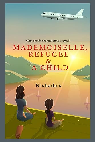 MADEMOISELLE, REFUGEE & A CHILD