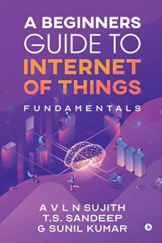 A Beginners Guide to Internet of Things