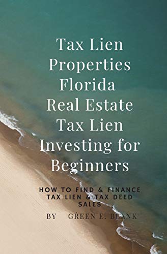 Tax Lien Properties Florida Real Estate Tax Lien Investing for Beginners