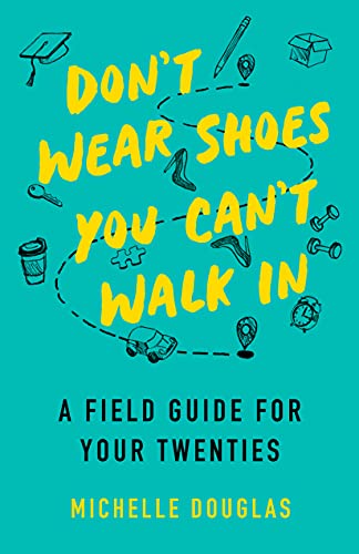 Don't Wear Shoes You Can't Walk In