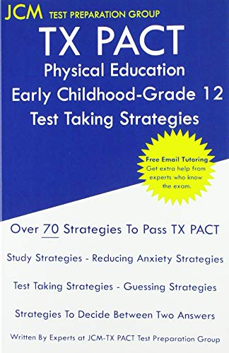TX PACT Physical Education Early Childhood-Grade 12 - Test Taking Strategies