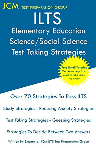 ILTS Elementary Education Science Social Science - Test Taking Strategies