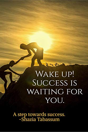 WAKE UP! SUCCESS IS WAITING FOR YOU (B&amp;W Edition)