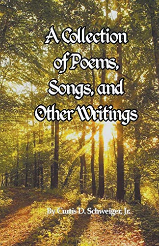 'A collection of poetry and other writings by curtis schweiger jr'
