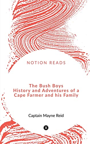 The Bush Boys   History and Adventures of a Cape Farmer and his Family