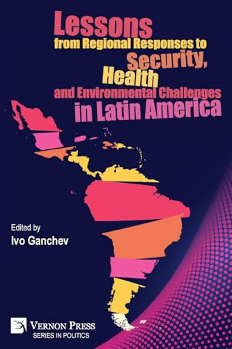 Lessons from Regional Responses to Security, Health and Environmental Challenges in Latin America