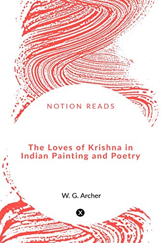 The Loves of Krishna in Indian Painting and Poetry