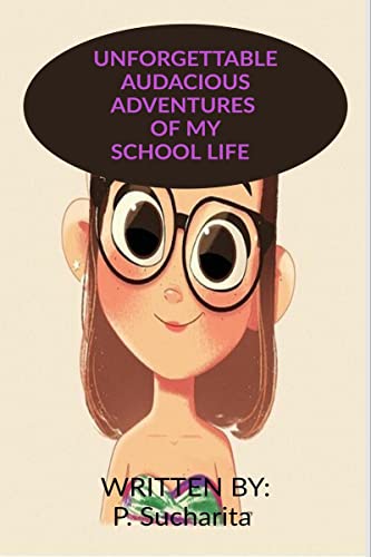 UNFORGETTABLE AUDACIOUS ADVENTURES OF MY SCHOOL LIFE