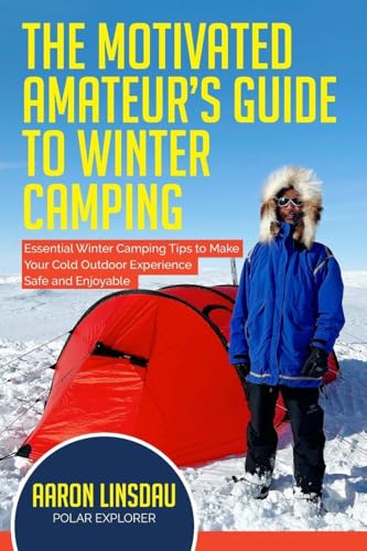 The Motivated Amateur's Guide to Winter Camping
