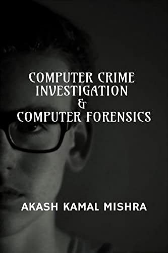 Computer Crime Investigation &amp; Computer Forensics