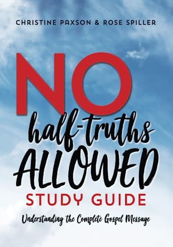 No Half-Truths Allowed Study Guide