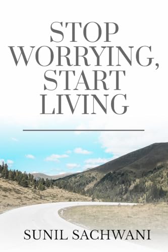 Stop Worrying, Start Living