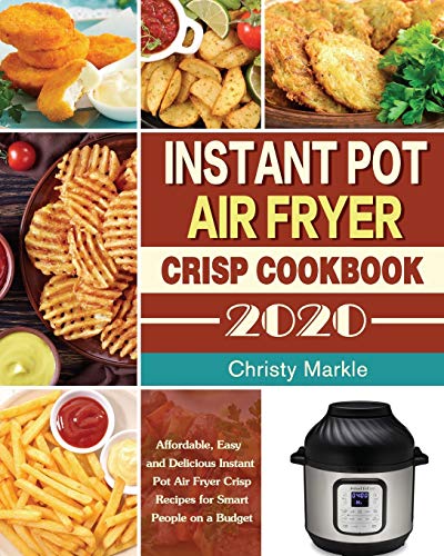 Instant Pot Air Fryer Crisp Cookbook -2020