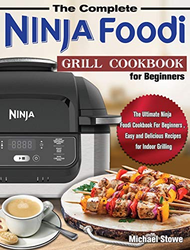 The Complete Ninja Foodi Grill Cookbook for Beginners