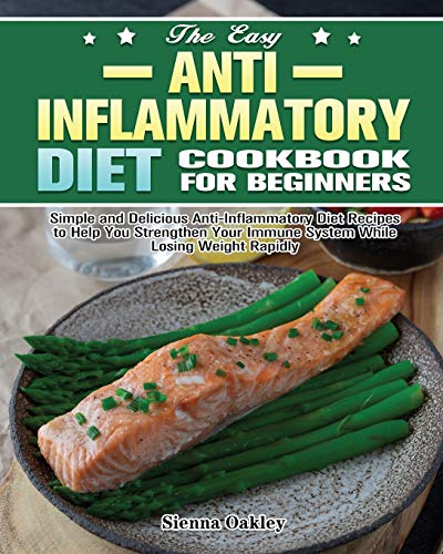 The Easy Anti-Inflammatory Diet Cookbook for Beginners