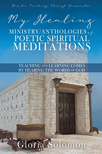 MY HEALING MINISTRY/ANTHOLOGIES OF POETIC SPIRITUAL MEDITATIONS