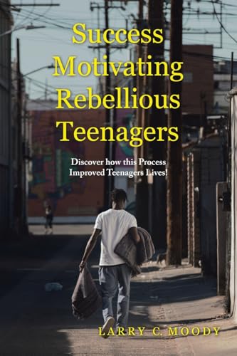 Success Motivating Rebellious Teenagers