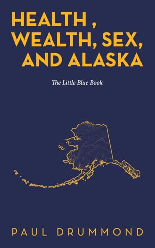 Health , Wealth, Sex, and Alaska