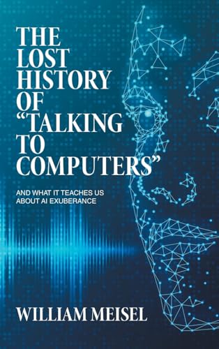 The Lost History of 'Talking to Computers'