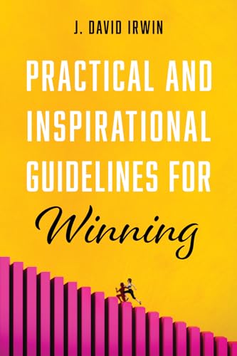 Practical and Inspirational Guidelines for Winning