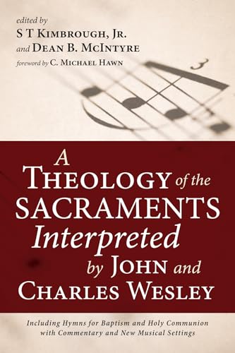 A Theology of the Sacraments Interpreted by John and Charles Wesley
