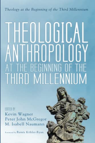 Theological Anthropology at the Beginning of the Third Millennium