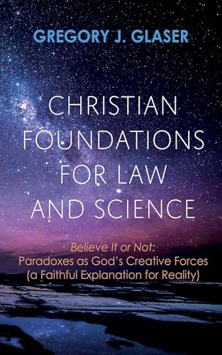Christian Foundations for Law and Science