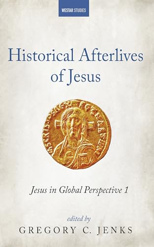 Historical Afterlives of Jesus