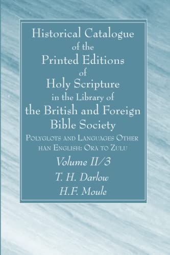 Historical Catalogue of the Printed Editions of Holy Scripture in the Library of the British and Foreign Bible Society, Volume II, 3