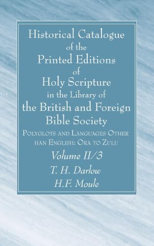 Historical Catalogue of the Printed Editions of Holy Scripture in the Library of the British and Foreign Bible Society, Volume II, 3