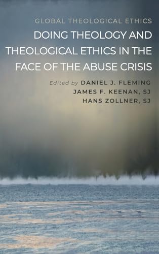 Doing Theology and Theological Ethics in the Face of the Abuse Crisis