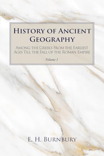 History of Ancient Geography, Volume 1