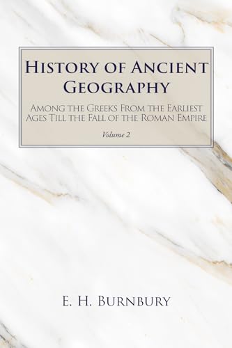 History of Ancient Geography, Volume 2