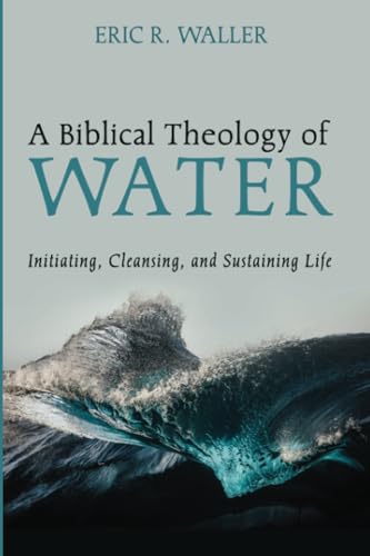 A Biblical Theology of Water