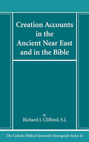 Creation Accounts in the Ancient Near East and in the Bible