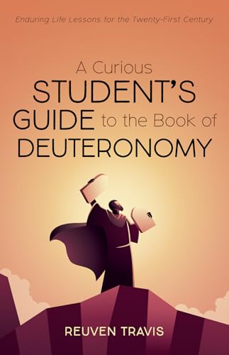 A Curious Student's Guide to the Book of Deuteronomy