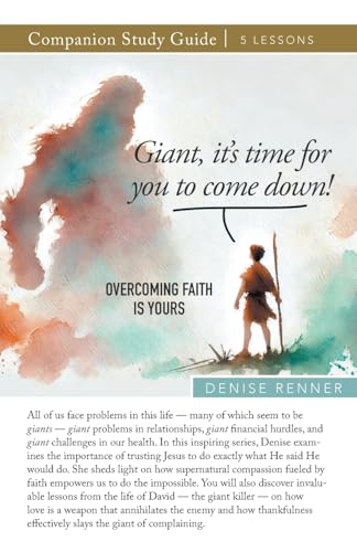 Giant, It's Time for You To Come Down! Overcoming Faith Is Yours Study Guide