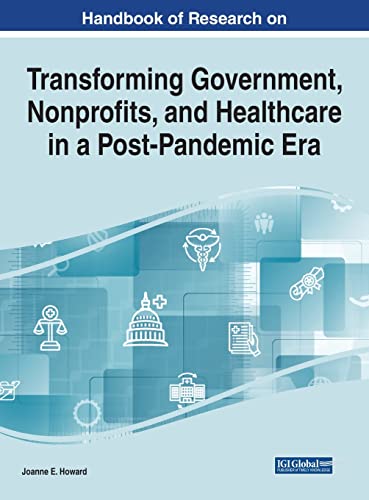 Handbook of Research on Transforming Government, Nonprofits, and Healthcare in a Post-Pandemic Era