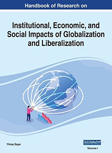 Handbook of Research on Institutional, Economic, and Social Impacts of Globalization and Liberalization, VOL 1