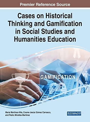 Cases on Historical Thinking and Gamification in Social Studies and Humanities Education