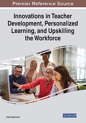 Innovations in Teacher Development, Personalized Learning, and Upskilling the Workforce