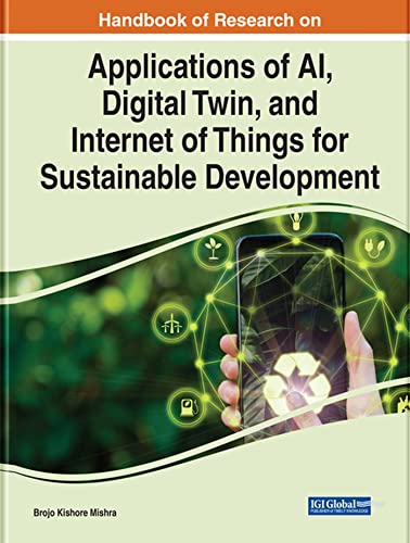 Handbook of Research on Applications of AI, Digital Twin, and Internet of Things for Sustainable Development
