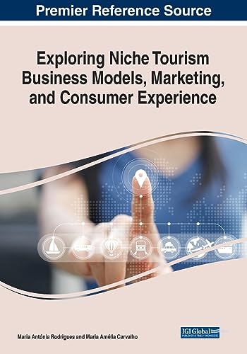 Exploring Niche Tourism Business Models, Marketing, and Consumer Experience