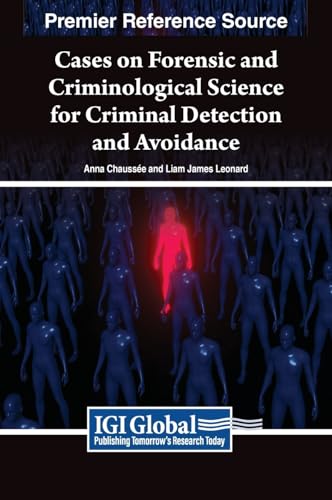 Cases on Forensic and Criminological Science for Criminal Detection and Avoidance