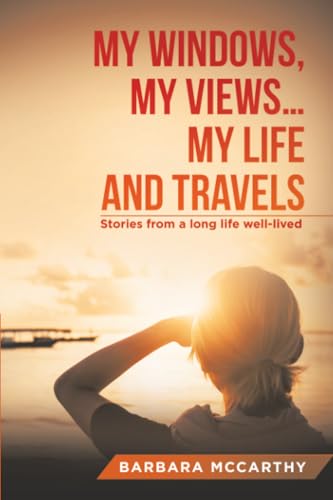 My Windows, My Views ... My Life and Travels