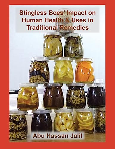 Stingless Bees' Impact on Human Health & Uses in Traditional Remedies