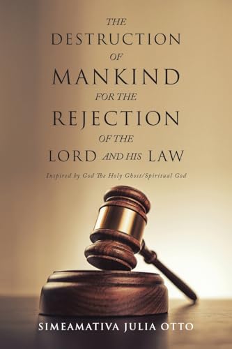 THE DESTRUCTION OF MANKIND FOR THE REJECTION OF THE LORD AND HIS LAW