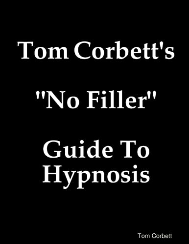 Tom Corbett's 'No Filler' Guide To Hypnosis